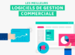 Comment Choisir Un Logiciel De Gestion Commerciale Pour Magasin